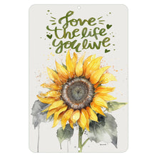 Load image into Gallery viewer, Dyenamic Art Love The Life You Live Sunflower Metal Sign – Watercolor sunflower with uplifting quote on a light background.

