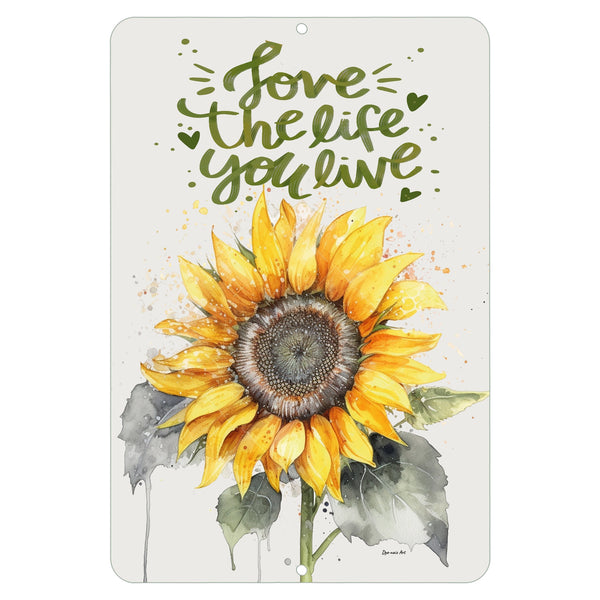 Dyenamic Art Love The Life You Live Sunflower Metal Sign – Watercolor sunflower with uplifting quote on a light background.