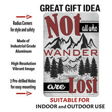 Load image into Gallery viewer, High-quality aluminum "Not All Who Wander Are Lost" sign with a vintage distressed look, pre-drilled holes for easy mounting.
