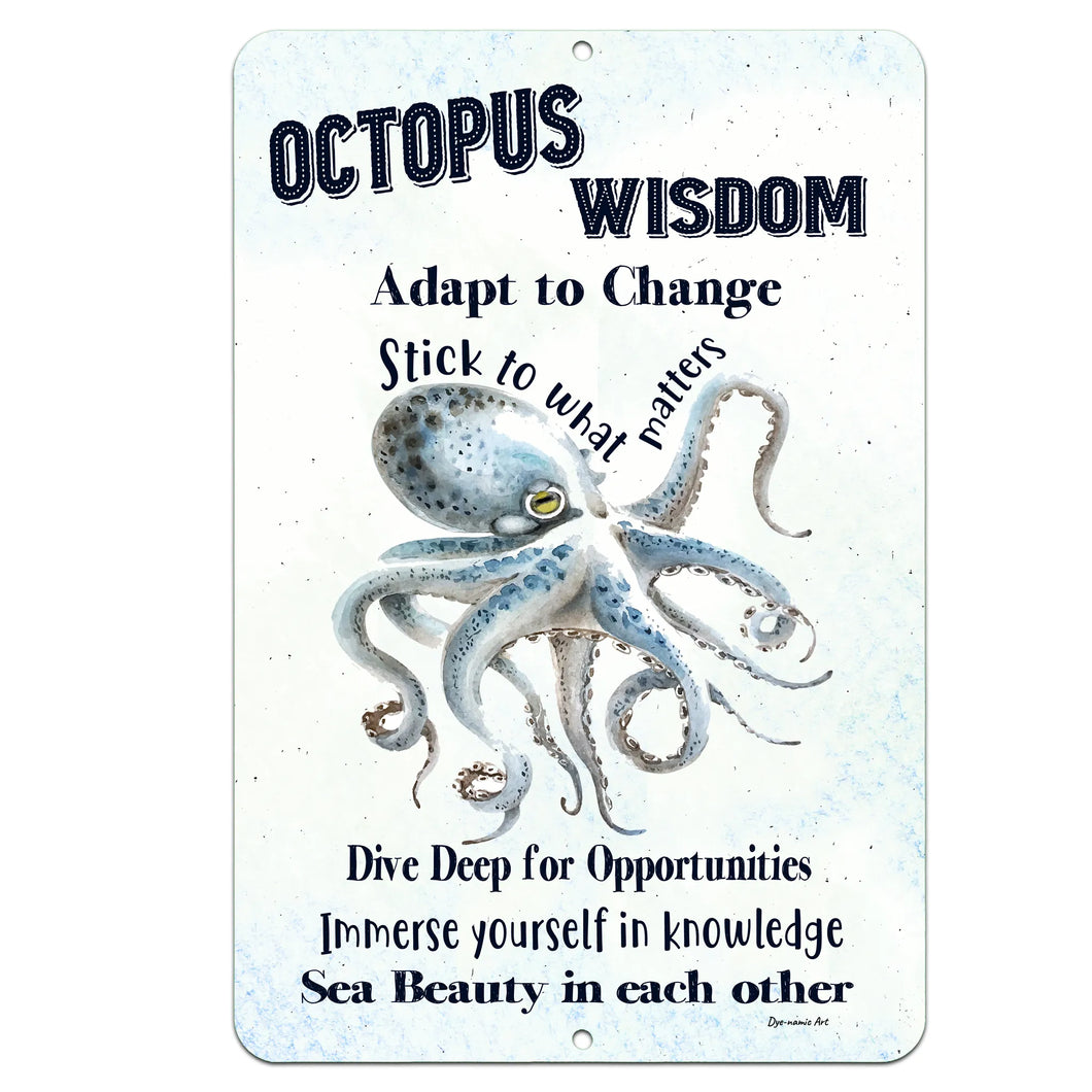 Dyenamic Art - Octopus Wisdom Metal Sign - Nautical Inspirational Decor featuring a watercolor-style octopus, motivational ocean-themed quotes, and a subtle blue background. A unique coastal wall sign for sea lovers and beach homes.