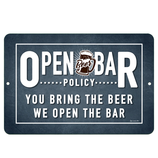 Dyenamic Art Open Bar Policy Metal Sign – A witty drinking sign that reads "You bring the beer, we open the bar." Perfect for bars, breweries, and beer lovers' spaces.
