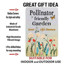 Load image into Gallery viewer, Pollinator Friendly Garden Metal Sign with text overlay highlighting durable metal, vibrant colors, and pre-drilled holes for mounting.
