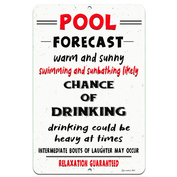 Dyenamic Art Pool Forecast Metal Sign – Funny poolside decor featuring bold text, a humorous weather-inspired drinking forecast, and a distressed white background. Perfect for outdoor patios and swimming pool areas.