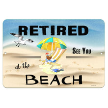 Load image into Gallery viewer, Dyenamic Art - Retired at the Beach Metal Sign – A Relaxing Retirement Gift Featuring a Fun Coastal Design with a Beach Umbrella, Chair, and a Cold Drink. Ideal for Beach Lovers and Retirees Seeking Relaxation.
