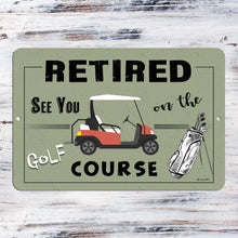 Load image into Gallery viewer, Dyenamic Art - Retired on the Golf Course Metal Sign – A Fun and Unique Retirement Gift for Golf Lovers. Features a Rustic Green Background, a Golf Cart, and a Golf Bag Illustration. Perfect for Home, Man Cave, or Clubhouse Decor.
