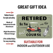 Load image into Gallery viewer, Dyenamic Art - Retired on the Golf Course Sign – High-Quality Aluminum Metal Sign with a Vintage Golf Theme. Includes Pre-Drilled Holes for Easy Hanging, Making It Ideal for Indoor and Outdoor Display.
