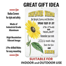 Load image into Gallery viewer, Sunflower Wisdom Metal Sign with text overlay detailing durable metal, vibrant print, and pre-drilled holes for mounting.
