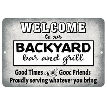 Load image into Gallery viewer, Dyenamic Art Welcome to Our Backyard Bar and Grill Metal Sign – Rustic outdoor sign with bold lettering and a distressed metal finish. Perfect for patio, BBQ area, or home bar decor.
