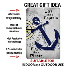 Load image into Gallery viewer, Dyenamic Art Work Like a Captain, Play Like a Pirate Metal Sign made of industrial-grade aluminum, featuring rounded corners, high-resolution printing, and pre-drilled holes for easy mounting. 
