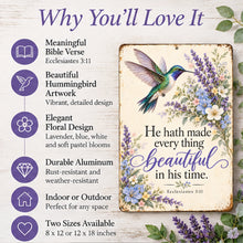 Load image into Gallery viewer, Hummingbird scripture sign feature guide highlighting Ecclesiastes 3:11, colorful floral artwork, rust-resistant aluminum, and easy hanging.
