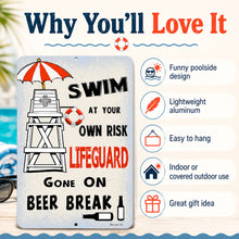 Load image into Gallery viewer, A decorative plaque aluminum sign with a lifeguard tower illustration and the text 'SWIM AT YOUR OWN RISK LIFEGUARD GONE ON BEER BREAK' shown on a beach-themed background with feature callouts on the right.
