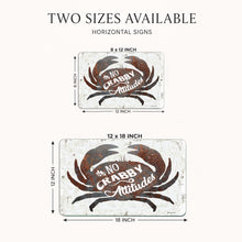Load image into Gallery viewer, Two sizes available for horizontal signs featuring a distressed white sign with a dark brown crab and the phrase 'No Crabby Attitudes.' The image shows the smaller 8 x 12 inch version at the top and the larger 12 x 18 inch version at the bottom, each with dimension arrows and labels on a light gray background.
