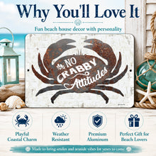 Load image into Gallery viewer, A rectangular metal sign with a distressed white background and a large dark brown crab silhouette. The sign reads 'NO CRABBY Attitudes' in white script and serif fonts.
