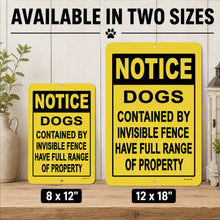 Load image into Gallery viewer, Notice Dogs Invisible Fence warning sign shown in 8 x 12 and 12 x 18 inch sizes
