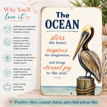 Load image into Gallery viewer, Coastal pelican metal sign with inspirational ocean quote, beach house decor and thoughtful gift for ocean lovers
