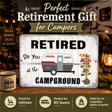 Load image into Gallery viewer, Retired at the Campground metal sign shown as a thoughtful retirement gift for campers and RV lovers
