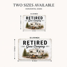 Load image into Gallery viewer, Retired Gone Camping metal sign available in 8x12 inch and 12x18 inch sizes
