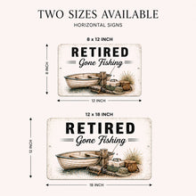 Load image into Gallery viewer, Retired Gone Fishing metal sign available in 8x12 inch and 12x18 inch sizes
