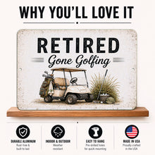 Load image into Gallery viewer, Retired Gone Golfing aluminum metal sign featuring weather-resistant farmhouse golf decor with easy-to-hang pre-drilled holes
