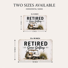 Load image into Gallery viewer, Retired Gone Golfing metal sign available in 8x12 and 12x18 sizes with vintage golf cart artwork and farmhouse retirement style
