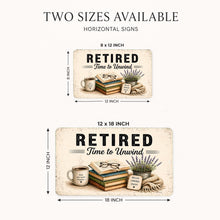 Load image into Gallery viewer, Retired Time to Unwind metal sign available in 8x12 and 12x18 sizes for farmhouse wall decor
