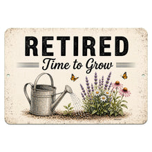 Load image into Gallery viewer, Retired Time to Grow aluminum garden sign featuring watering can, flowers, and butterfly artwork for retirement garden decor and gifts
