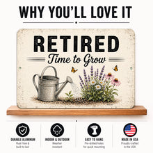 Load image into Gallery viewer, Retired Time to Grow metal garden sign feature image showing durable aluminum construction indoor outdoor use and easy hanging retirement gift decor

