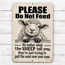 Load image into Gallery viewer, Please Do Not Feed sheep metal sign featuring humorous pull the wool over your eyes saying
