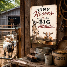 Load image into Gallery viewer, Tiny Hooves Big Attitudes goat sign displayed in a rustic barn setting with goats in the background
