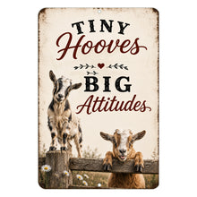 Load image into Gallery viewer, Tiny Hooves Big Attitudes goat metal sign with rustic farmhouse goat artwork
