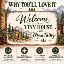 Load image into Gallery viewer, Tiny house mountain metal sign with feature highlights showing lightweight aluminum construction, colorful printing, and convenient hanging.
