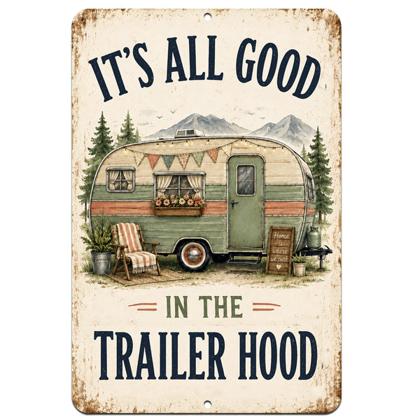 It’s All Good in the Trailer Hood metal sign with vintage camper and mountain artwork