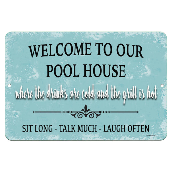 Welcome to Our Pool House Metal Sign by Dyenamic Art – A light blue, vintage-style metal sign with the phrase "Where the drinks are cold and the grill is hot." Great for poolside decor.