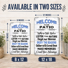 Load image into Gallery viewer, Welcome to Our Patio metal sign available in 8x12 and 12x18 sizes
