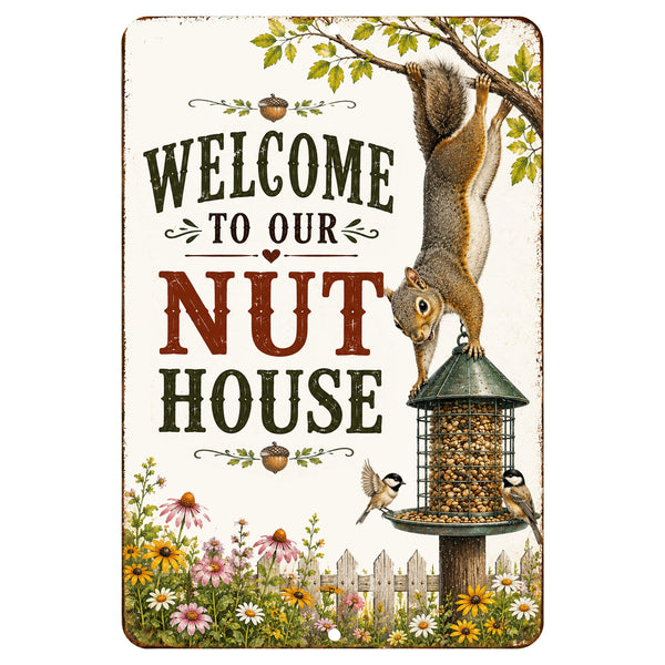 Welcome To Our Nut House sign featuring squirrel artwork bird feeder and garden flowers