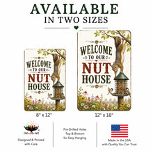 Load image into Gallery viewer, Welcome To Our Nut House sign available in 8x12 and 12x18 inch sizes
