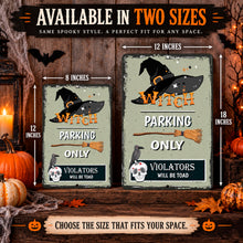 Load image into Gallery viewer, Witch Parking Only metal sign available in 8 x 12 and 12 x 18 sizes shown side by side for size comparison
