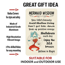 Load image into Gallery viewer, Mermaid Wisdom - aluminum metal sign with quote - size 8x12 or 12x18 - Dyenamic Art 
