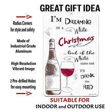 Load image into Gallery viewer, Dyenamic Art - Dreaming of a White Christmas Metal Sign - Holiday Wine Humor Gift
