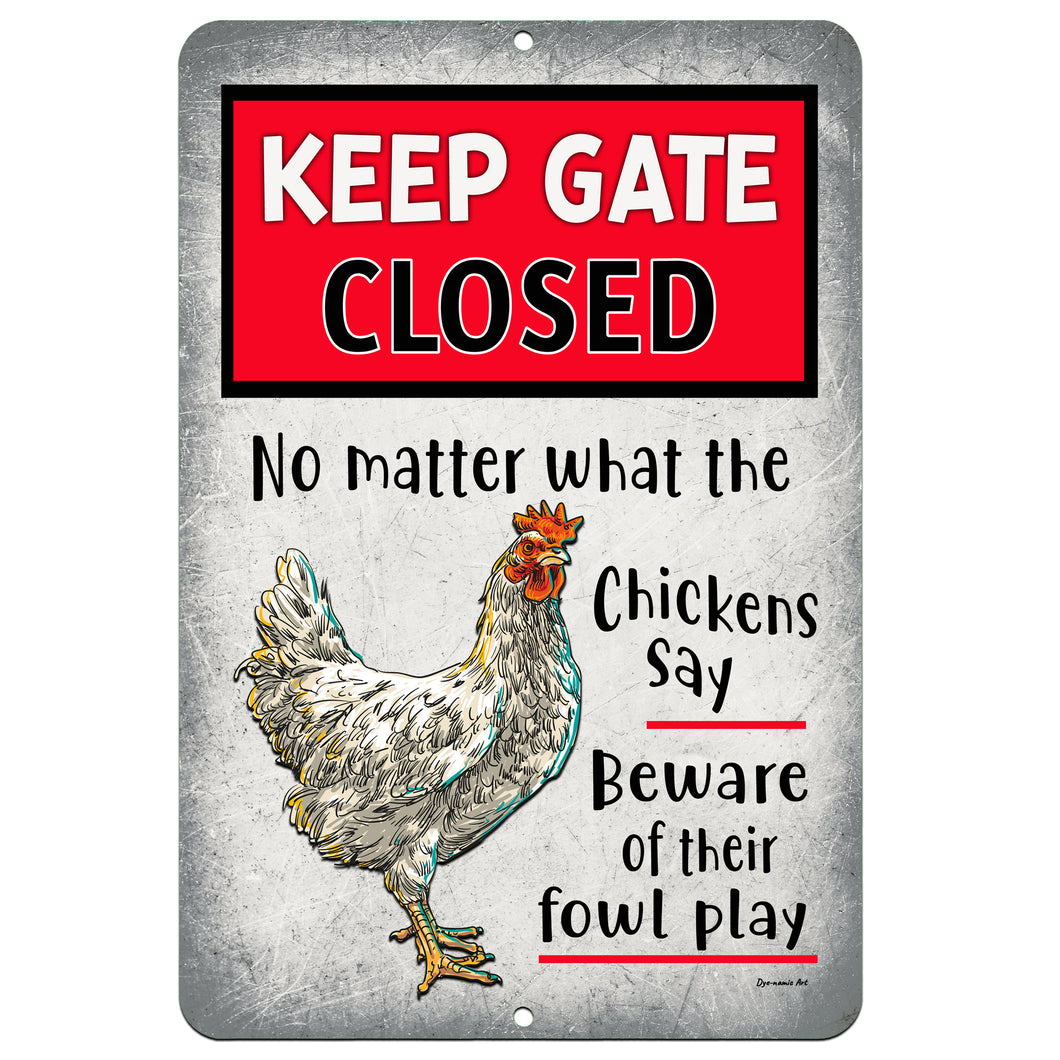 Keep Gate Closed Chicken Humor Warning Sign - Dyenamic Art