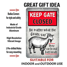 Load image into Gallery viewer, Dyenamic Art - Keep Gate Closed Warning Sign - Funny Goat Quote Metal Plaque
